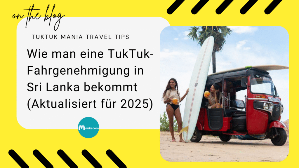 Wie man eine TukTuk-Fahrgenehmigung in Sri Lanka bekommt (Aktualisiert für 2025)